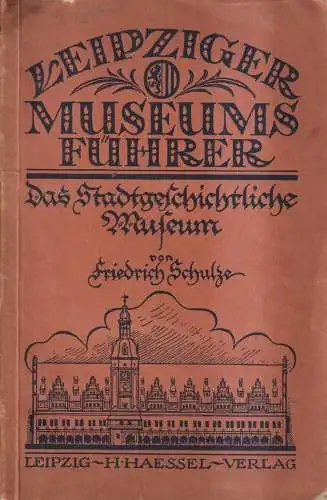 Buch: Das Stadtgeschichtliche Museum, Schulze, Friedrich. 1922, gebraucht, gut