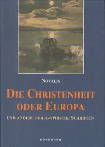 Buch: Die Christenheit oder Europa, Novalis. 1996, Könemann Verlagsgesellschaft