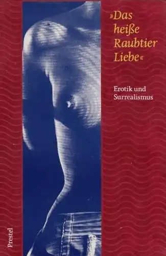 Buch: Das heiße Raubtier Liebe, Becker, Heribert. 1998, Prestel Verlag