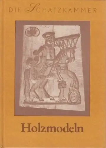 Buch: Holzmodeln, Stahl, Ernst. Die Schatzkammer, 1990, Prisma-Verlag