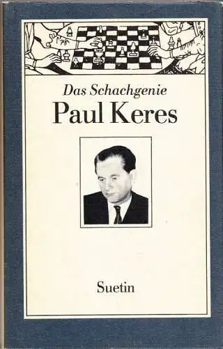 Buch: Das Schachgenie Paul Keres, Suetin, Aleksei. 1987, Sportverlag