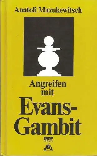 Buch: Angreifen mit Evans-Gambit, Mazukewitsch, Anatoli, 1991, Sportverlag