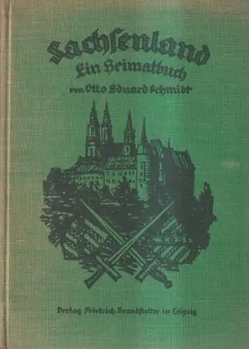 Buch: Sachsenland. Ein Heimatbuch, Schmidt, Otto Eduard. 1925, Brandstetter