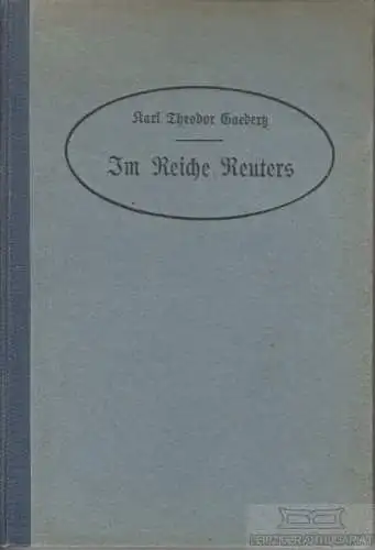 Buch: Im Reiche Reuters, Gaedertz, Karl Theodor. 1905, Georg Wigand