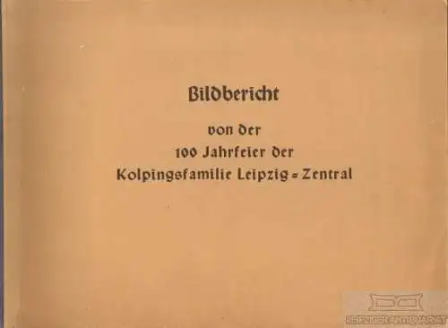 Buch: Bildbericht von der 100 Jahrfeier der Kolpingsfamilie Leipzig-Zentral