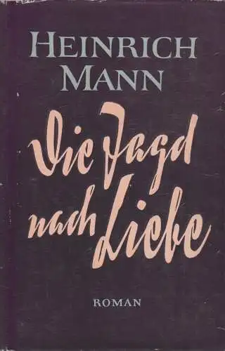 Buch: Die Jagd nach Liebe, Roman. Mann, Heinrich, 1963, Aufbau-Verlag