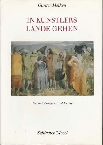 Buch: In Künstlers Lande gehen, Metken, Günter. 1988, Schirmer/Mosel Verlag