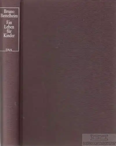 Buch: Ein Leben für Kinder, Bettelheim, Bruno. 1990, Deutsche Verlags-Anstalt