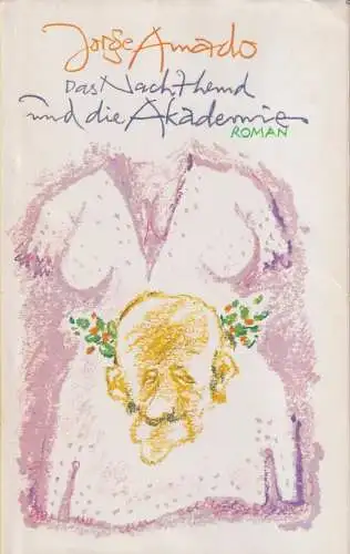 Buch: Das Nachthemd und die Akademie, Amado, Jorge. 1982, Verlag Volk und  26229