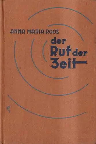 Buch: Der Ruf der Zeit, Anna Maria Roos. 1932, Fr. Frommanns Verlag (H. Kurtz)