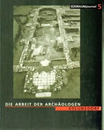 Buch: Die Arbeit der Archäologen Breunsdorf, Campen, Ingo u.a. Südraumjournal