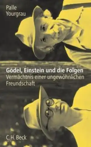 Buch: Gödel, Einstein und die Folgen, Yourgrau, Palle. 2005, Verlag C. H. Beck
