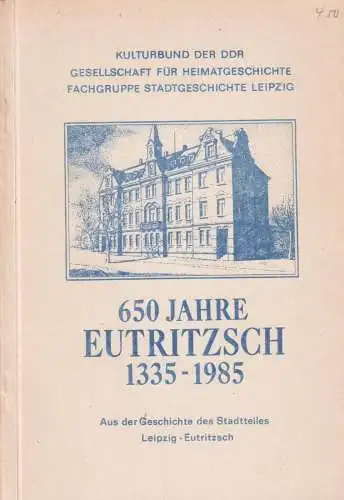 Buch: 650 Jahre Eutritzsch 1335-1985, Grundmann, Wolfgang. 1987, gebraucht, gut