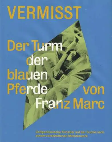 Ausstellungskatalog: Vermisst. Der Turm der blauen Pferde von Franz Marc, 2017