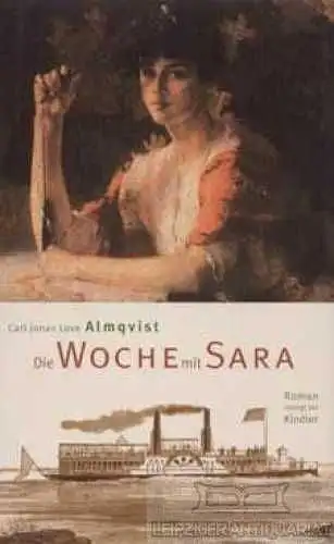Buch: Die Woche mit Sara, Almqvist, Carl Jonas Love. 2004, Kindler Verlag, Roman