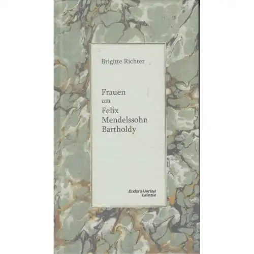 Buch: Frauen um Felix Mendelssohn Bartholdy, Richter, Brigitte, Eudora-Ve 338817