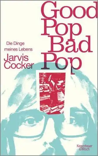 Buch: Good Pop, Bad Pop, Cocker, Jarvis, 2022, Kiepenheuer & Witsch