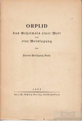 Buch: Orplid - das Geheimnis einer Welt und eine Weissagung, Rath. 1925