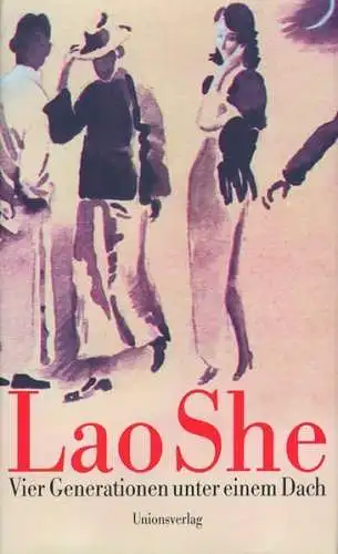 Buch: Vier Generationen unter einem Dach, Lao She, 1998, Unionsverlag