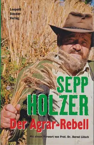 Buch: Der Agrar-Rebell, Holzer, Sepp, 2002, Leopold Stocker Verlag
