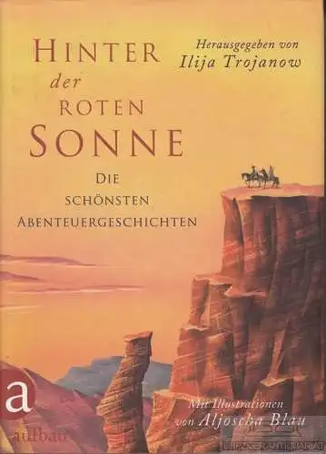 Buch: Hinter der roten Sonne, Trojanow, Ilija / Urban, Susann. 2011