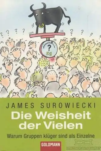 Buch: Die Weisheit der Vielen, Surowiecki, James. Goldmann, 2007, gebraucht, gut