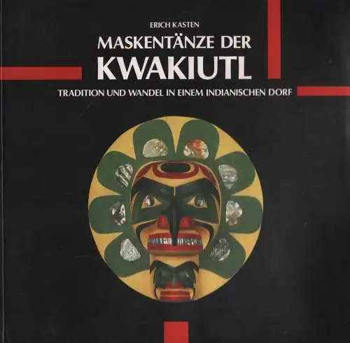 Buch: Maskentänze der Kwakiutl, Kasten, Erich, 1990, gebraucht, gut