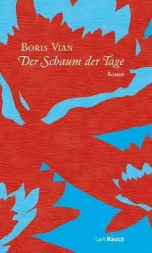 Buch: Der Schaum der Tage, Vian, Boris, 2016, Karl Rauch, Roman