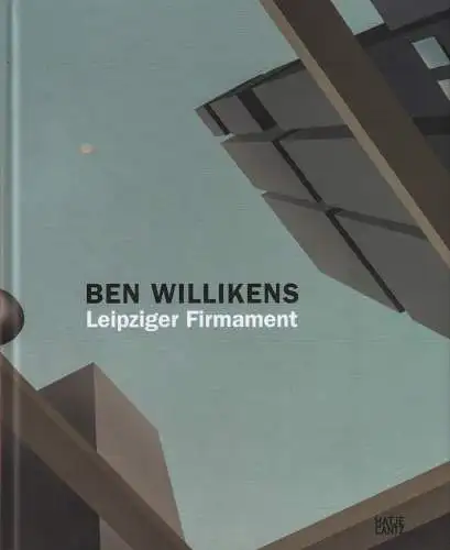 Buch: Leipziger Firmament, Willikens, Ben, 2015, gebraucht, sehr gut