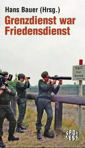 Buch: Grenzdienst war Friedensdienst, Bauer, Hans, 2011, Das Neue Berlin