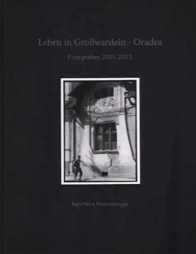 Buch: Leben in Großwardein - Oradea, Rothenberger, Karl-Heinz, 2016