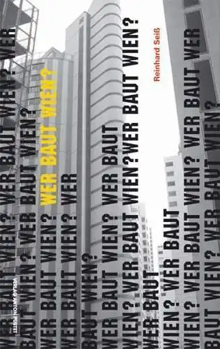 Buch: Wer baut Wien?, Seiß, Reinhard, 2013, Verlag Anton Pustet