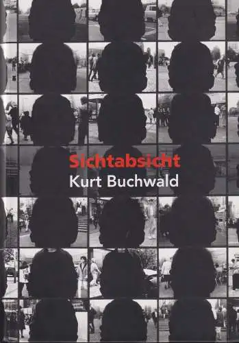Buch: Sichtabsicht - Kurt Buchwald, 2016, Photo Edition Berlin