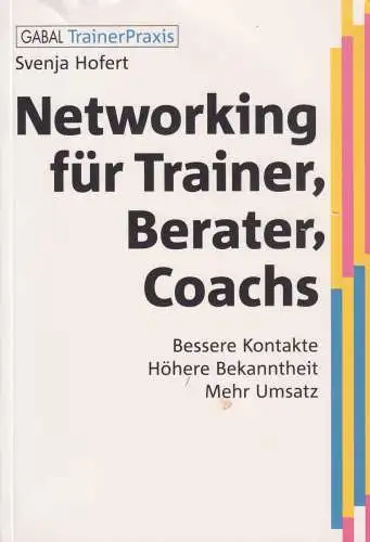Buch: Networking für Trainer, Berater, Coachs, Hofert, Svenja, 2007, GABAL