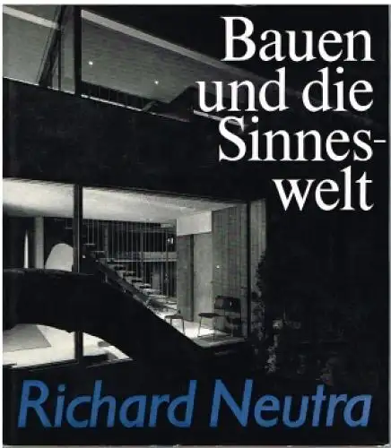 Buch: Bauen und die Sinneswelt, Neutra, Richard. 1977, VEB Verlag der Kunst