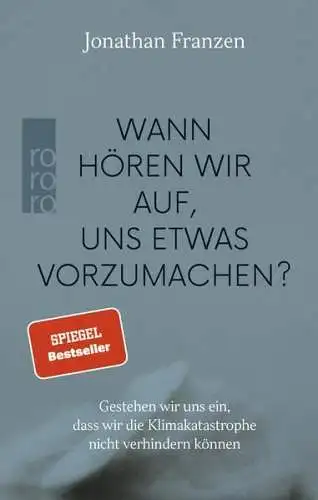 Buch: Wann hören wir auf, uns etwas vorzumachen?, Franzen, Jonathan, 2020