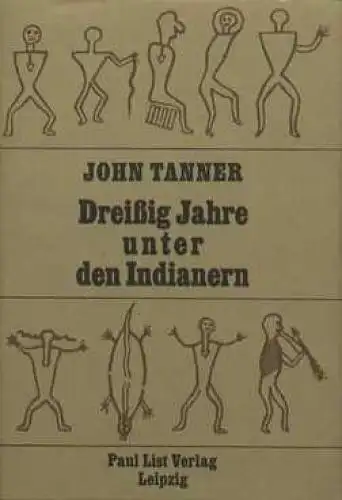 Buch: Dreißig Jahre unter den Indianern, Tanner, John. 1983, Paul List Verlag