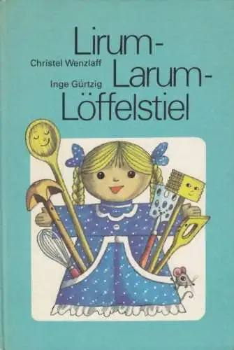 Buch: Lirum-Larum-Löffelstiel, Wenzlaff, Christel. 1983, Verlag für Lehrmittel