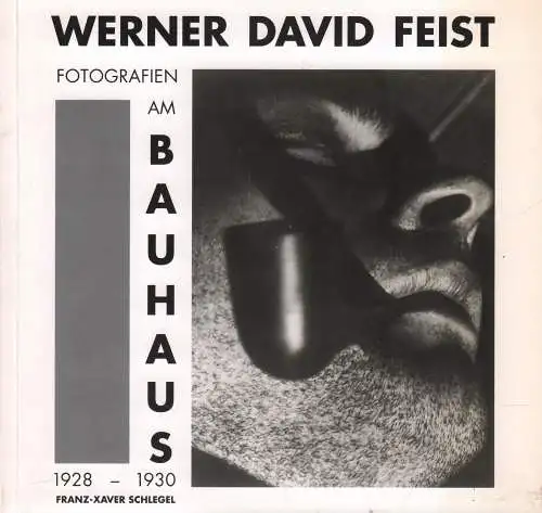 Ausstellungskatalog: Werner David Feist - Fotografien am Bauhaus, Schlegel, 1995
