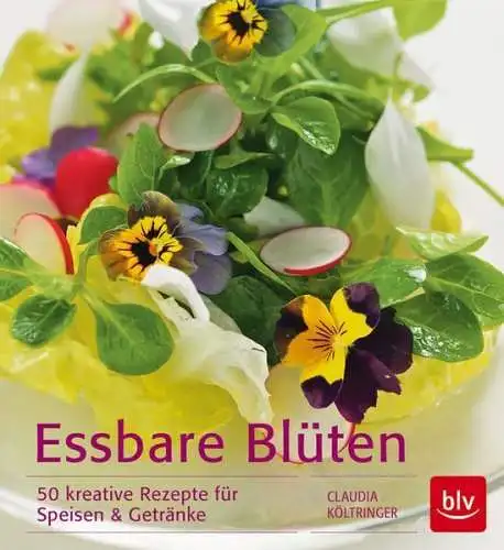 Buch: Essbare Blüten, Költringer, Claudia, 2015, blv, 50 kreative Rezepte...