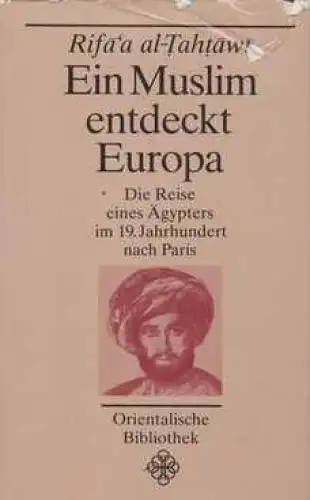 Buch: Ein Muslim entdeckt Europa, al-Tahtawi, Rifa´a. Orientalische Bibliothek