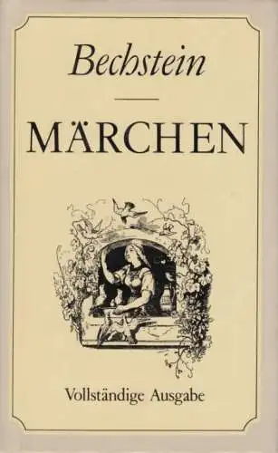 Buch: Märchen, Bechstein, Ludwig. 1985, Verlag Neues Leben, Vollständige Ausgabe