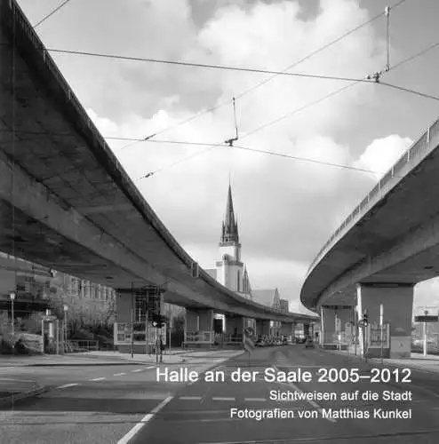 Buch: Halle an der Saale 2005 - 2012, Fotografien von Matthias Kunkel, 2013