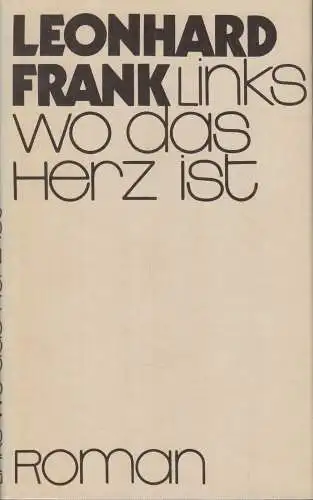 Buch: Links wo das Herz ist, Roman- Frank, Leonhard. 1980, Aufbau-Verlag