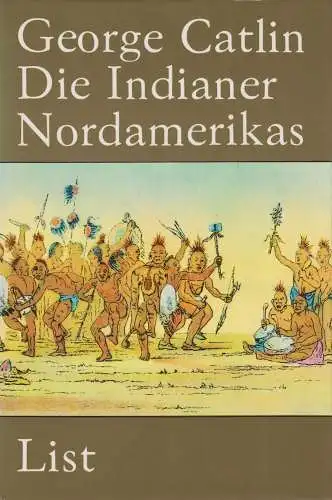 Buch: Die Indianer Nordamerikas, Catlin, George. 1982, Paul List Verlag
