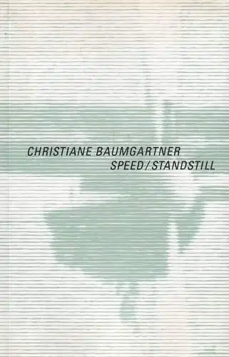 Ausstellungskatalog: Speed / Standstill, Baumgartner, Christiane , 2003