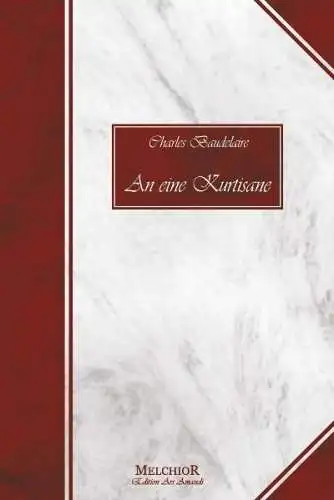 Buch: An eine Kurtisane, Baudelaire, Charles, 2008, Melchior Verlag