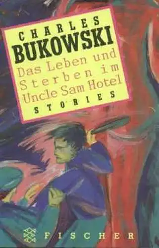 Buch: Das Leben und Sterben im Uncle Sam Hotel, Bukowski, Charles. Fischer, 1994