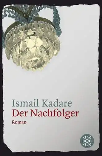 Buch: Der Nachfolger, Kadare, Ismail, 2009, Fischer Taschenbuch Verlag, Roman