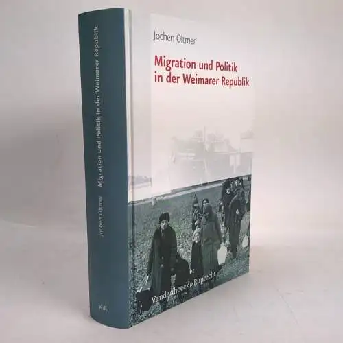 Buch: Migration und Politik in der Weimarer Republik, Jochen Oltmer, 2005, V&R